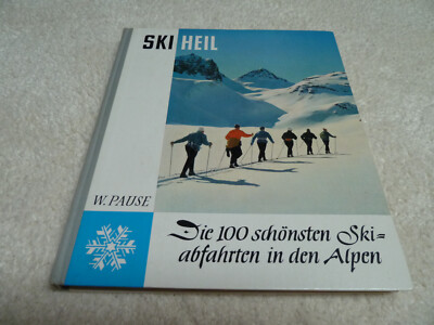 Ski Heil / Die 100 schönsten Skiabfahrten in d. Alpen / W.Pause