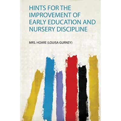 Hints for the Improvement of Early Education and Nurser -  NEW Hoare (Louisa G 2