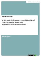 Matthias Baum | ReligiositäT Als Ressource Oder Risikofaktor? Eine Empirische...