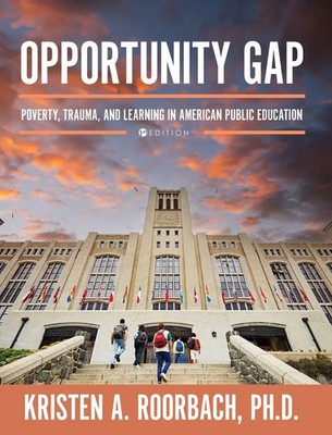 Opportunity Gap | Poverty, Trauma, and Learning in American Public Education