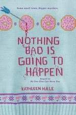 Nothing Bad Is Going to Happen (Kipp..., Hale, Kathleen
