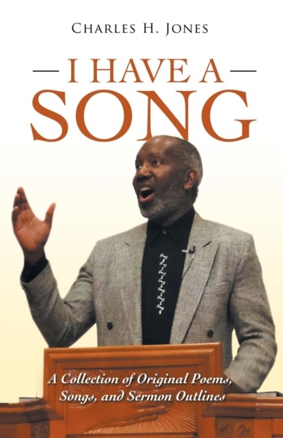 I Have a Song: A Collection of Original Poems,  by Charles H Jones PAPERBACK