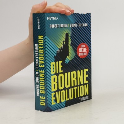 Die Bourne Evolution: Der neue Thriller mit Jason Bourne  |  Robert Ludlum
