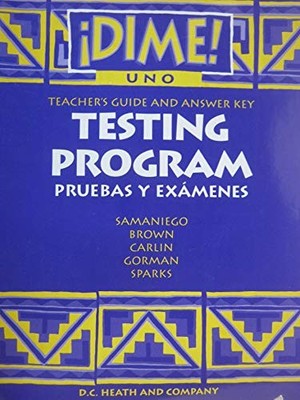 DIME UNO! TEACHER'S GUIDE AND ANSWER KEY: TESTING PROGRAM- By Brown Samaniego