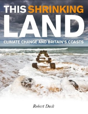 This Shrinking Land: Climate Change and Britain's Coasts,Robert 