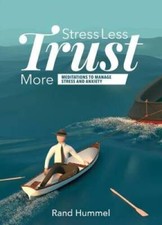 Stress Less Trust More--Meditations to Manage Stress And Anxiety -