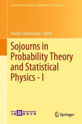 Sojourns in Probability Theory and Statistical Physics - I - 9789811502934