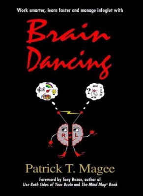 Brain Dancing: Work Smarter, Learn Faster and Manage Information
