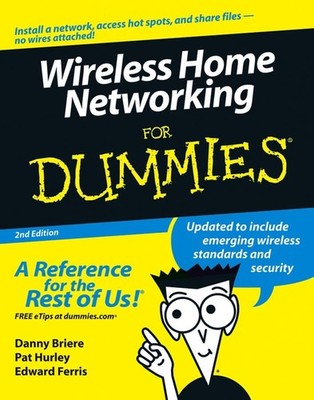 Wireless Home Networking For Dummies, 2nd Edition by Danny Briere