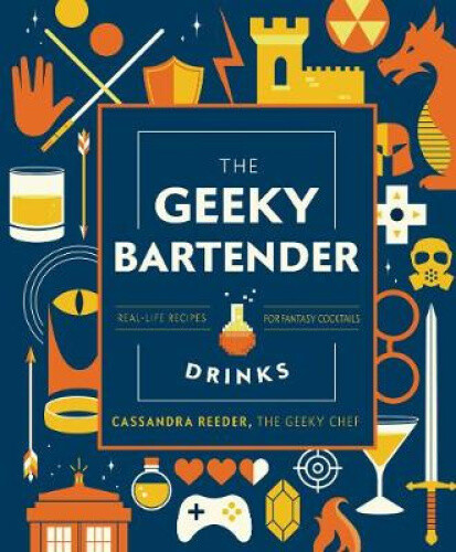The Geeky Bartender Drinks: Real-Life Recipes for Fantasy Cocktails (Geeky Chef) - Bild 1 von 2