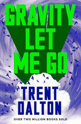 Gravity Let Me Go: The astonishing new novel from the bestselling author of