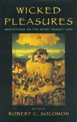 Wicked Pleasures: Meditations on - Hardcover, by Solomon Robert - Acceptable j