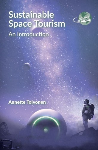 Sustainable Space Tourism by Annette Toivonen - 9781845418014