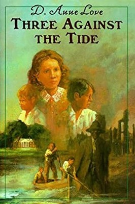 Three Against the Tide Hardcover D. Anne Love