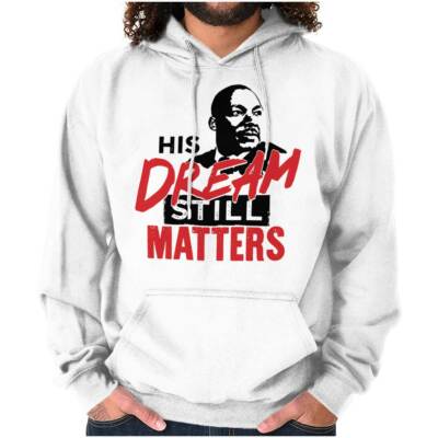 Martin Luther King His Dream Still Matters Hoodie Hooded