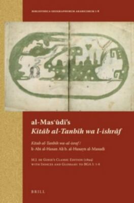 Al-mas'udi s Kitab Al-tanbih Wa L-ishraf : Kitab al-Tanbih wa-al-israf / li-A...