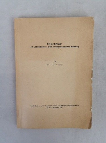 Sebald Schreyer, ein Lebensbild aus dem vorreformatorischen Nürnberg. Sonderdruc