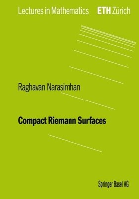 COMPACT RIEMANN SURFACES (LECTURES IN MATHEMATICS. ETH By R. Narasimhan