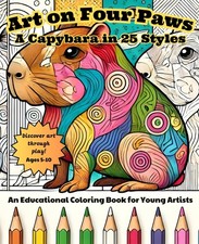 Art on Four Paws – A Capybara in 25 Styles: An Educational Coloring Book for You