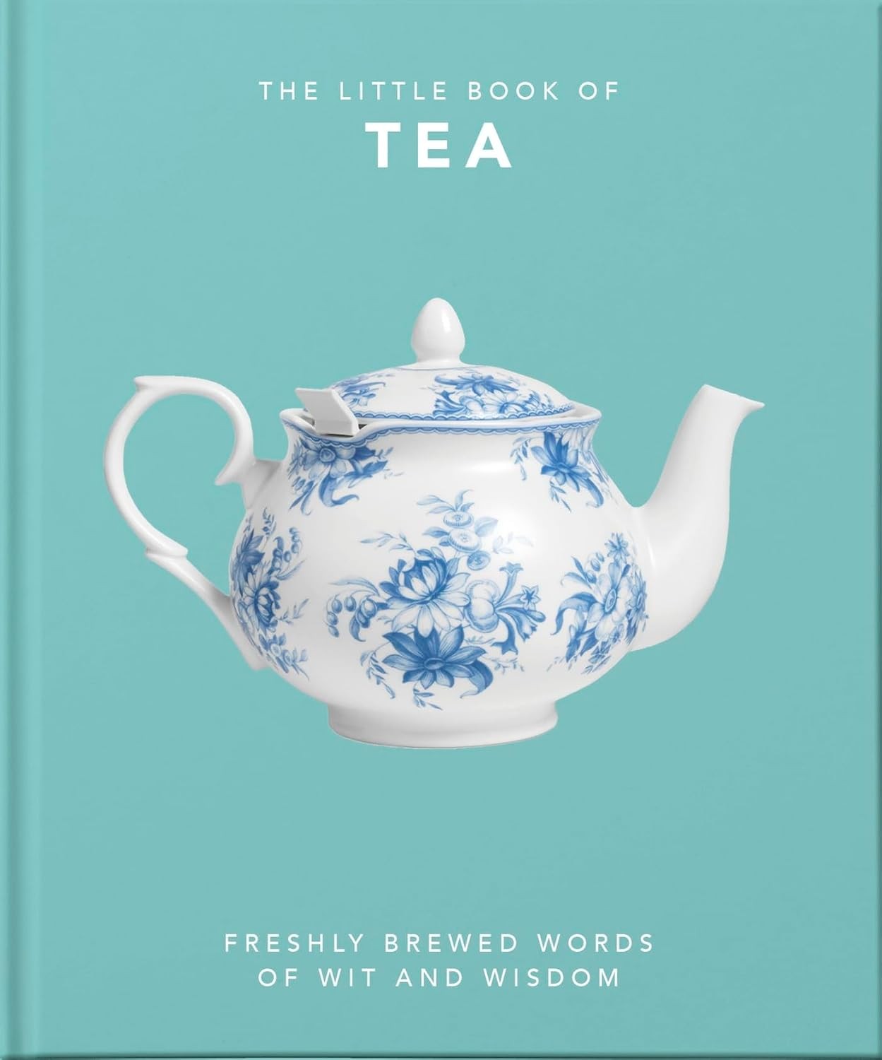 The Little Book Of Tea : Freshly Brewed Words Of Wit And Wisdom Oh - Image 10