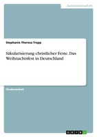 Stephanie Theresa Trapp | SäKularisierung Christlicher Feste. Das...