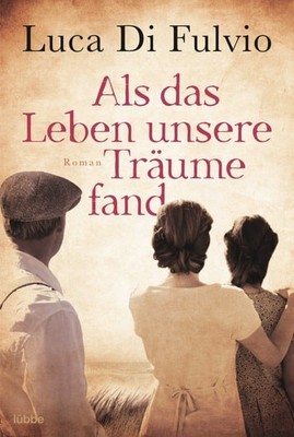 Als das Leben unsere Träume fand, Di Fulvio, Luca, Good Book