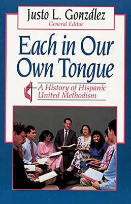 EACH IN OUR OWN TONGUE: A HISTORY OF HISPANIC UNITED By Justo L. Gonzalez *VG+*