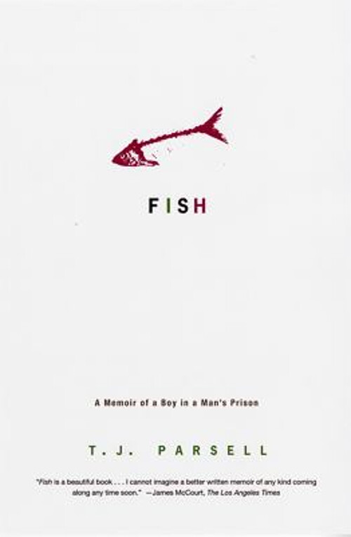 Fish : A Memoir of a Boy in a Man's Prison Perfect T. J. Parsell