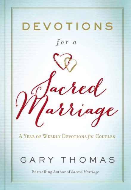 Devotions for a Sacred Marriage by Gary Thomas (Hardback Book)
