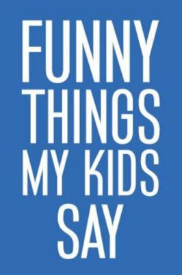 Funny Things My Kids Say: Best gift idea for mom or dad to remember all the q...