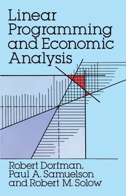 Linear Programming and Economic Analysis by Robert Dorfman