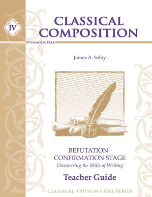 Classical Composition IV: Refutation/Confirmation Stage Teacher Guide
