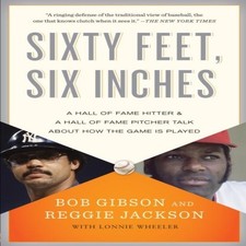Image of Sixty Feet Six Inches A Hall of Fame Pitcher a Hall of Fame Hitte
