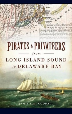 Jamie L H Gooda Pirates & Privateers from Long Island Sound  (Gebundene Ausgabe)