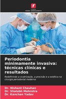 Periodontia Minimamente Invasiva: TéCnicas ClíNicas E Resultados Chauhan (U. A.)