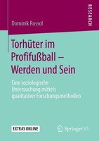 TorhüTer Im ProfifußBall - Werden Und Sein Dominik Rossol