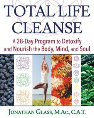 Total Life Cleanse: A 28-Day Program to Detoxify and Nourish the Body, Mind, and
