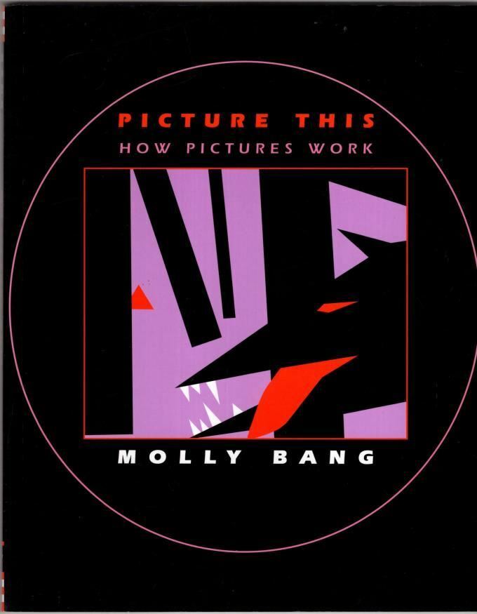 Picture This: How Pictures Work : Molly Bang