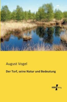 Der Torf, Seine Natur Und Bedeutung