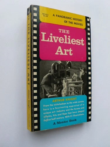 THE LIVELIEST ART - A PANORAMIC HISTORY OF THE MOVIES - MENTOR MT736