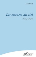 Les Essences Du Ciel RéCit PoéTique Alain Flaud Taschenbuch Poésie(s) 162 S.