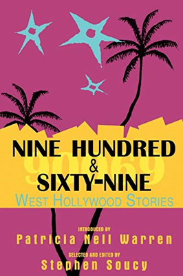 Nine Hundred & Sixty-Nine: West Hollywood Stories: a Co -  NEW Stephen Soucy 200