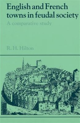 English and French Towns in Feudal Society : A Comparative Study, Paperback b...