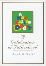 A Man Called Daddy: A Celebration of Fatherhood by Hugh O'Neill (English) Paperb