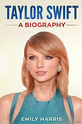 Taylor Swift: A Biography, Harris, Emily