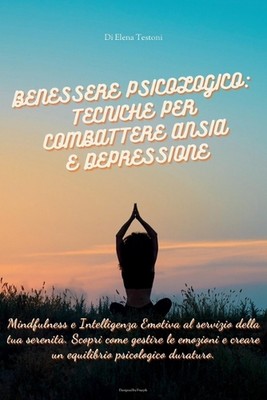 Benessere Psicologico: TECNICHE PER COMBTERE ANSIA E DEPRESSIONE: Achtsamkeit 