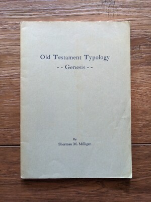 Old Testament Typology Genesis Sherman M. Milligan CM1