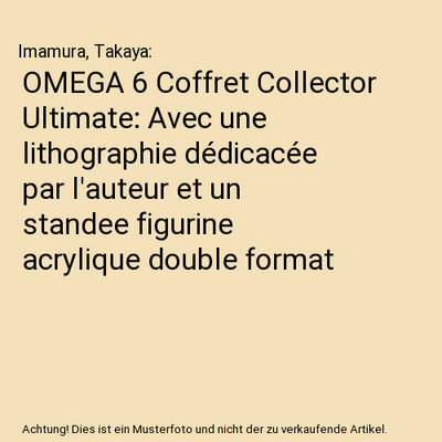 OMEGA 6 Coffret Collector Ultimate: Avec une lithographie dédicacée par l'aute