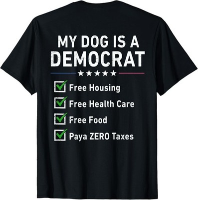 (ON Back) Retro My Dog is A Democrat Free Housing Funny T-Shirt