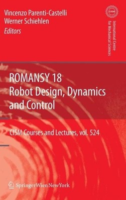 Romansy 18 - Robot Design, Dynamics And Control: Proceedings...